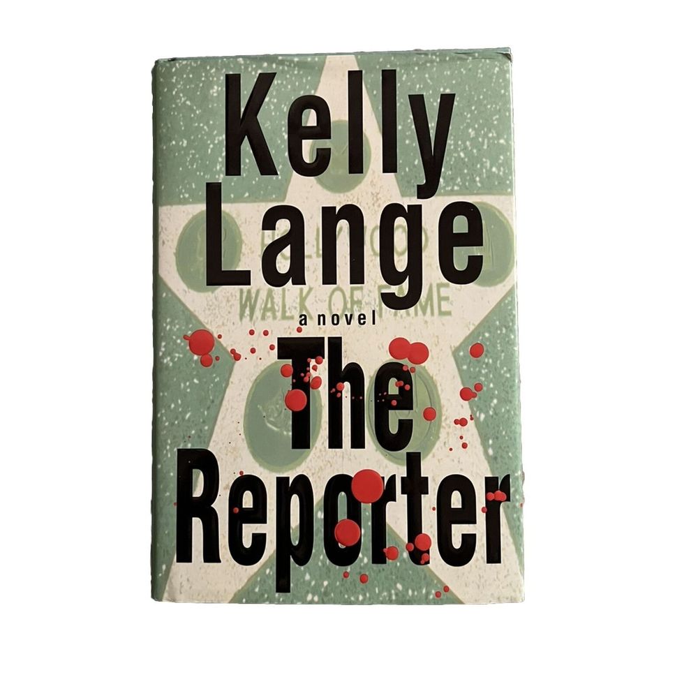 The Reporter: a Novel by Kelly Lange (2002 Hardcover) **SIGNED** - LIKE NEW